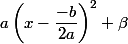 a\left(x-\dfrac{-b}{2a}\right)^2+\beta